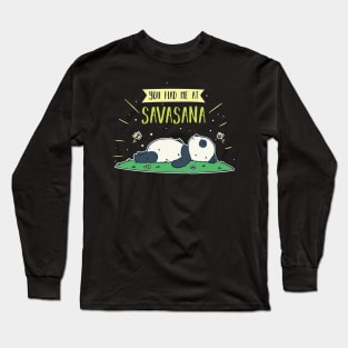 You Had Me At Savasana mantra asana exercise Panda Long Sleeve T-Shirt